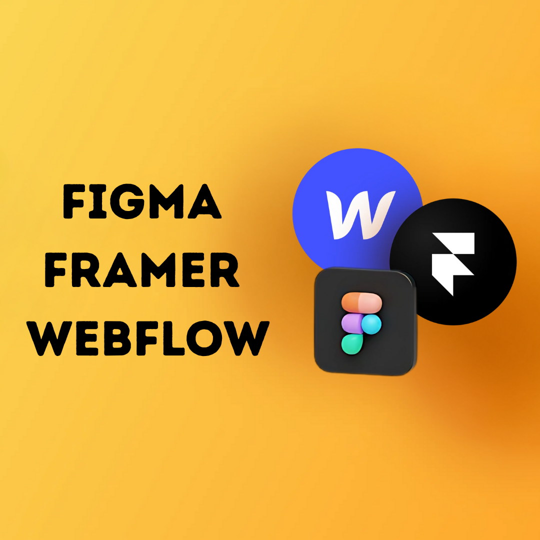 Figma vs. Framer vs. Webflow: Which Tool Should Your Team Master in 2025?