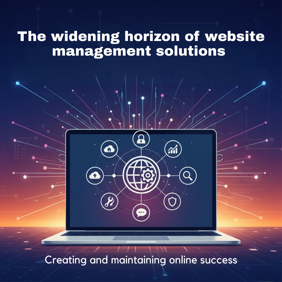 The Widening Horizon of Website Management Solutions: Creating and Maintaining Online Success